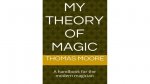 My Theory of Magic by Thomas Moore